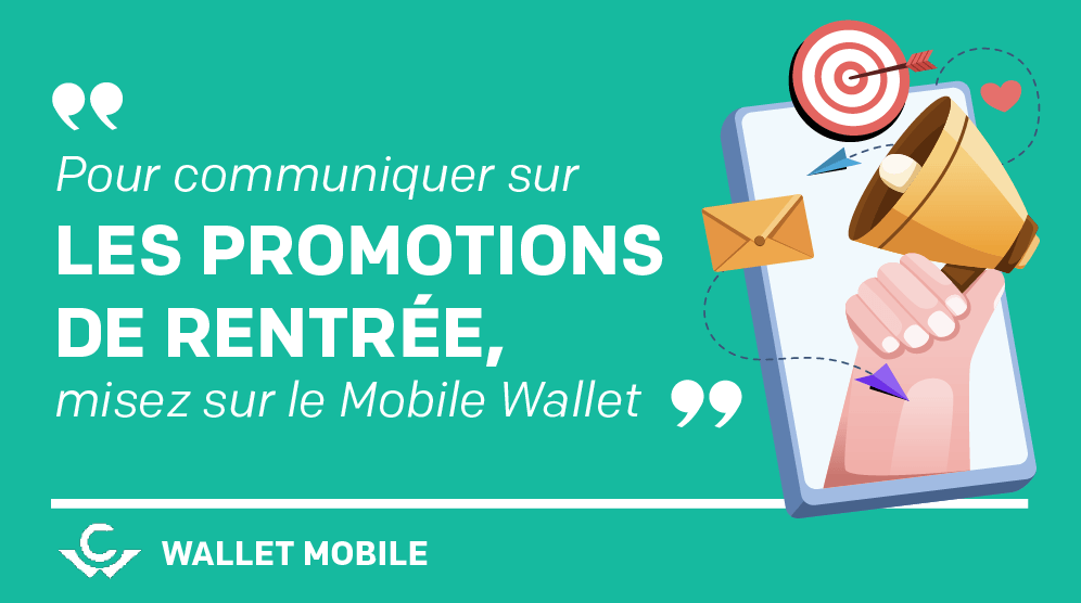 Visuel Pour communiquer sur les promotions de rentrée, misez sur le Mobile Wallet