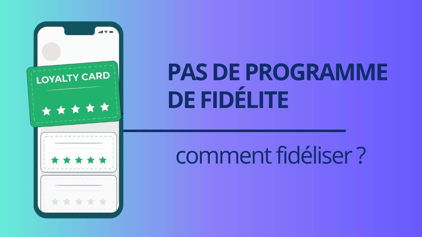 comment fidéliser sans programme de fidélité ?