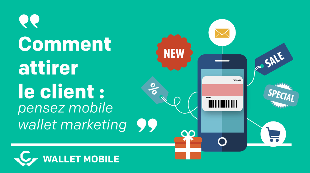 Visuel Comment attirer le client : la stratégie mobile wallet marketing